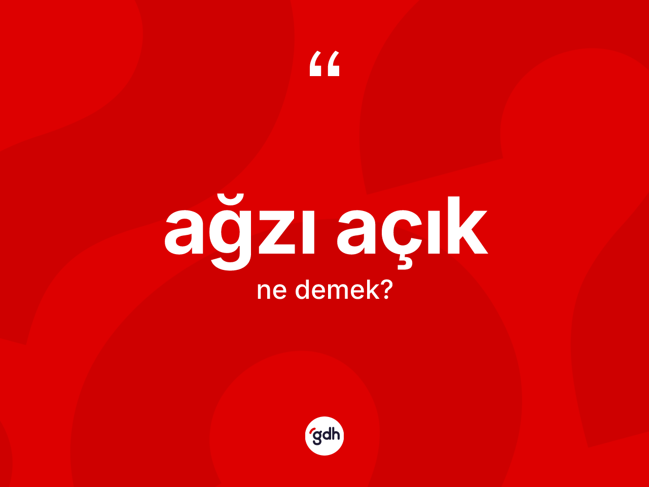 Ağzı açık kelimesi ne anlama gelir? Ağzı açık kelimesinin kaç farklı anlamı var?