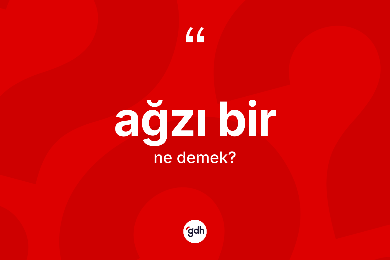 Ağzı bir kelimesinin anlamı nedir? Ağzı bir kelimesinin özellikleri nelerdir?