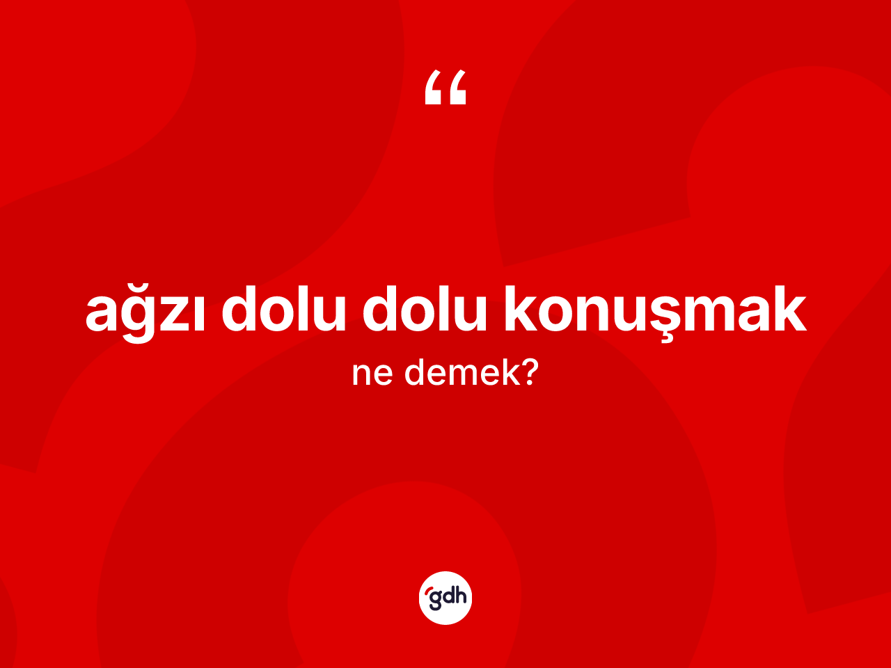 Ağzı dolu dolu konuşmak ifadesinin kısaca tanımı nedir? Ağzı dolu dolu konuşmak ifadesinin özellikleri nelerdir?