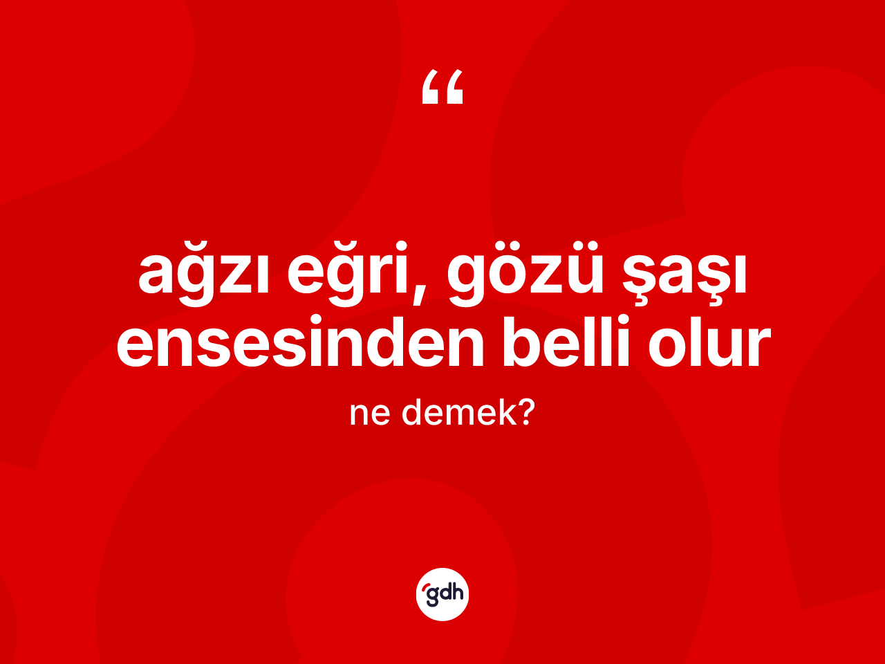 Ağzı eğri, gözü şaşı ensesinden belli olur ne demek? Ağzı eğri, gözü şaşı ensesinden belli olur sözünün sözlük anlamı nedir?