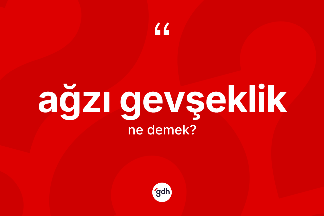 Ağzı gevşeklik nedir? Ağzı gevşekliğin halk arasındaki kullanımı nasıldır?