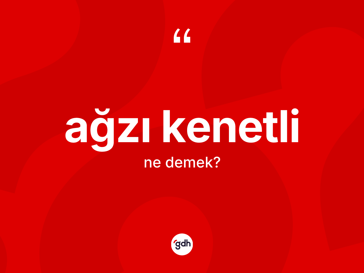 Ağzı kenetli kelimesinin sözlükteki tanımı nedir? Ağzı kenetlinin TDK'ya göre anlamı nedir?