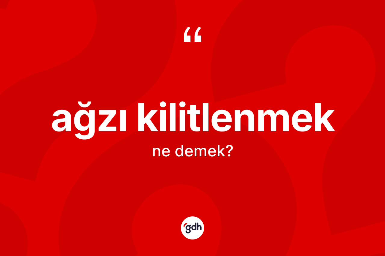 Ağzı kilitlenmek ifadesi neyi anlatır? Ağzı kilitlenmek ifadesi hangi durumlarda kullanılır?
