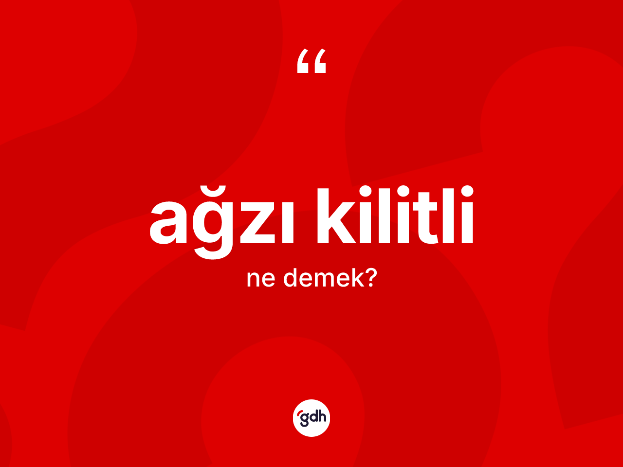 Ağzı kilitli ne demek? Ağzı kilitlinin TDK'ya göre anlamı nedir?