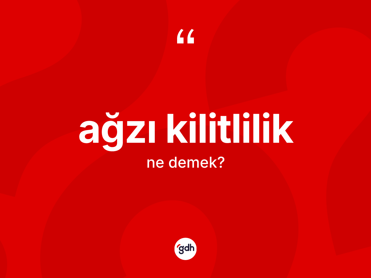 Ağzı kilitlilik kelimesinin anlamı nedir? Ağzı kilitlilik kelimesinin TDK'ya göre açıklaması nedir?