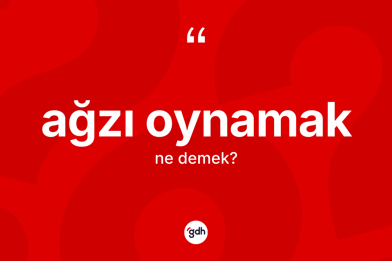 Ağzı oynamak ifadesinin tanımı nedir? Ağzı oynamak ifadesi nerede kullanılır?