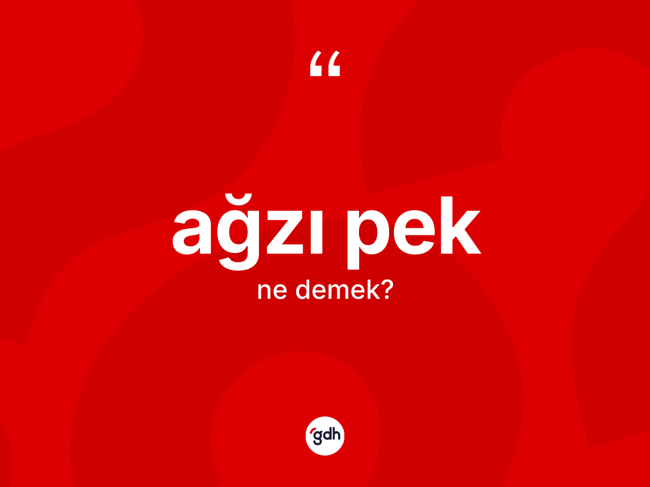 Ağzı pek kelimesinin tanımı nedir? Ağzı peğin TDK'ya göre anlamı nedir?