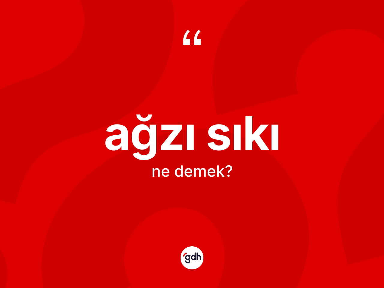 Ağzı sıkı kelimesinin sözlükteki tanımı nedir? Ağzı sıkı kelimesinin TDK'ya göre açıklaması nedir?