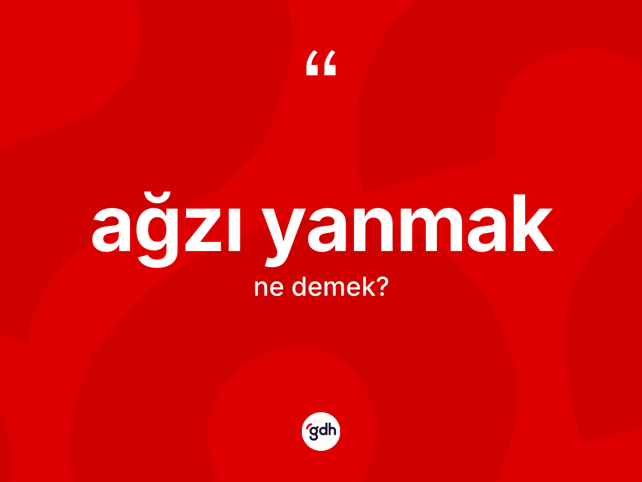 Ağzı yanmak ifadesinin kısaca tanımı nedir? Ağzı yanmak ifadesi nerede kullanılır?