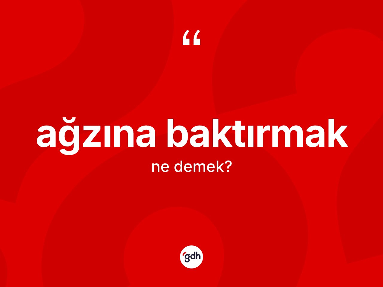 Ağzına baktırmak nedir? Ağzına baktırmak ifadesinin TDK'ya göre açıklaması nedir?