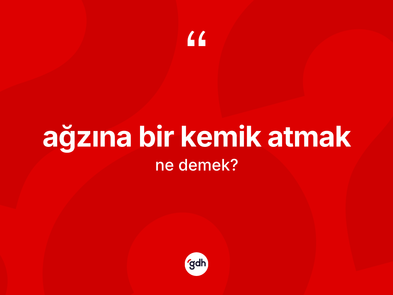 Ağzına bir kemik atmak ifadesinin kısaca tanımı nedir? Ağzına bir kemik atmak ifadesi nerede kullanılır?