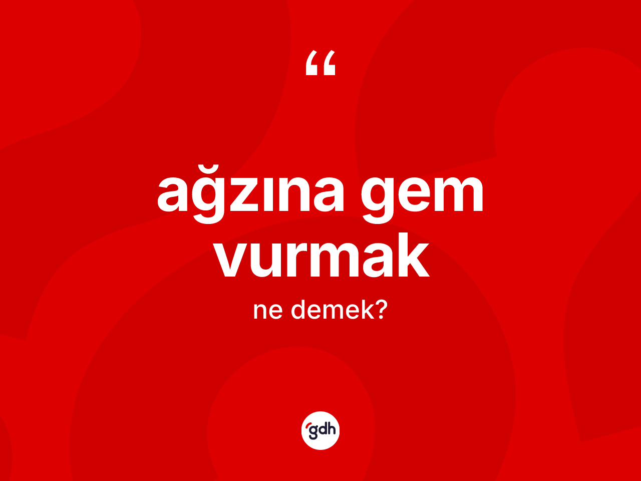 Ağzına gem vurmak ifadesinin anlamı nedir? Ağzına gem vurmak sözünün sözlük anlamı nedir?