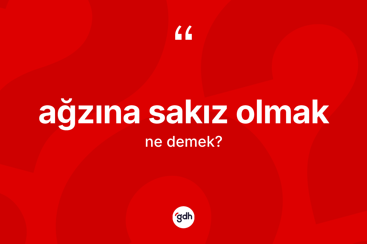 Ağzına sakız olmak nedir? Ağzına sakız olmak ifadesi nerede kullanılır?