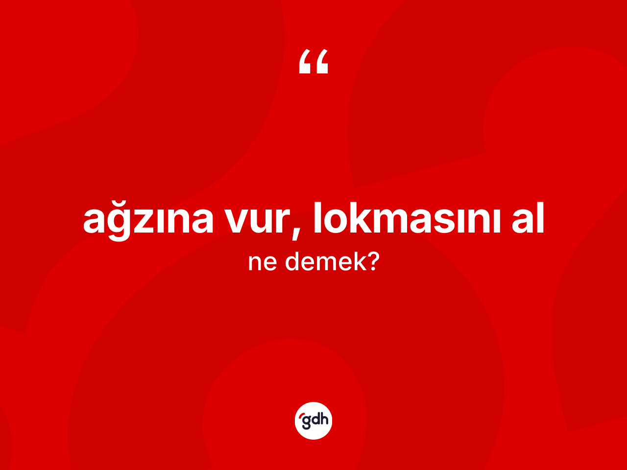 Ağzına vur, lokmasını al ifadesinin sözlükteki anlamı nedir? Ağzına vur, lokmasını al ifadesi hangi durumlarda kullanılır