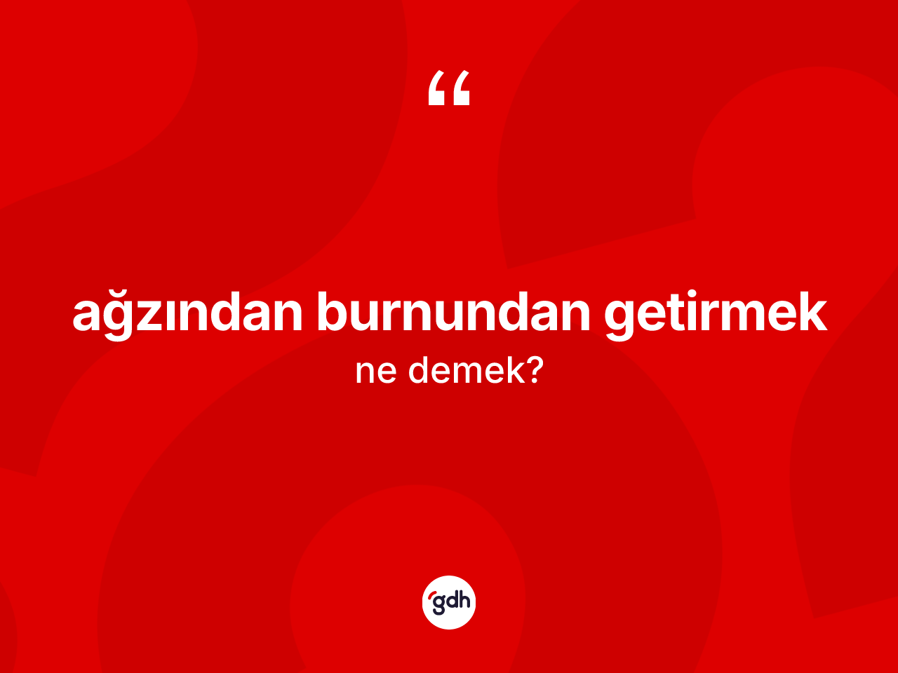 Ağzından burnundan getirmek ifadesinin kısaca anlamı nedir? Ağzından burnundan getirmek ifadesinin kaç farklı anlamı var?