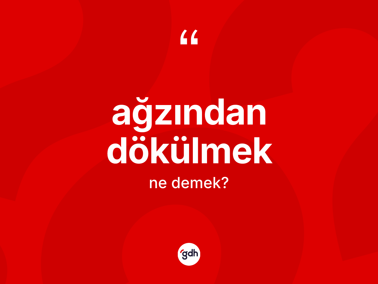 Ağzından dökülmek sözü ne demek? Ağzından dökülmek ifadesinin sözlük anlamı nedir?
