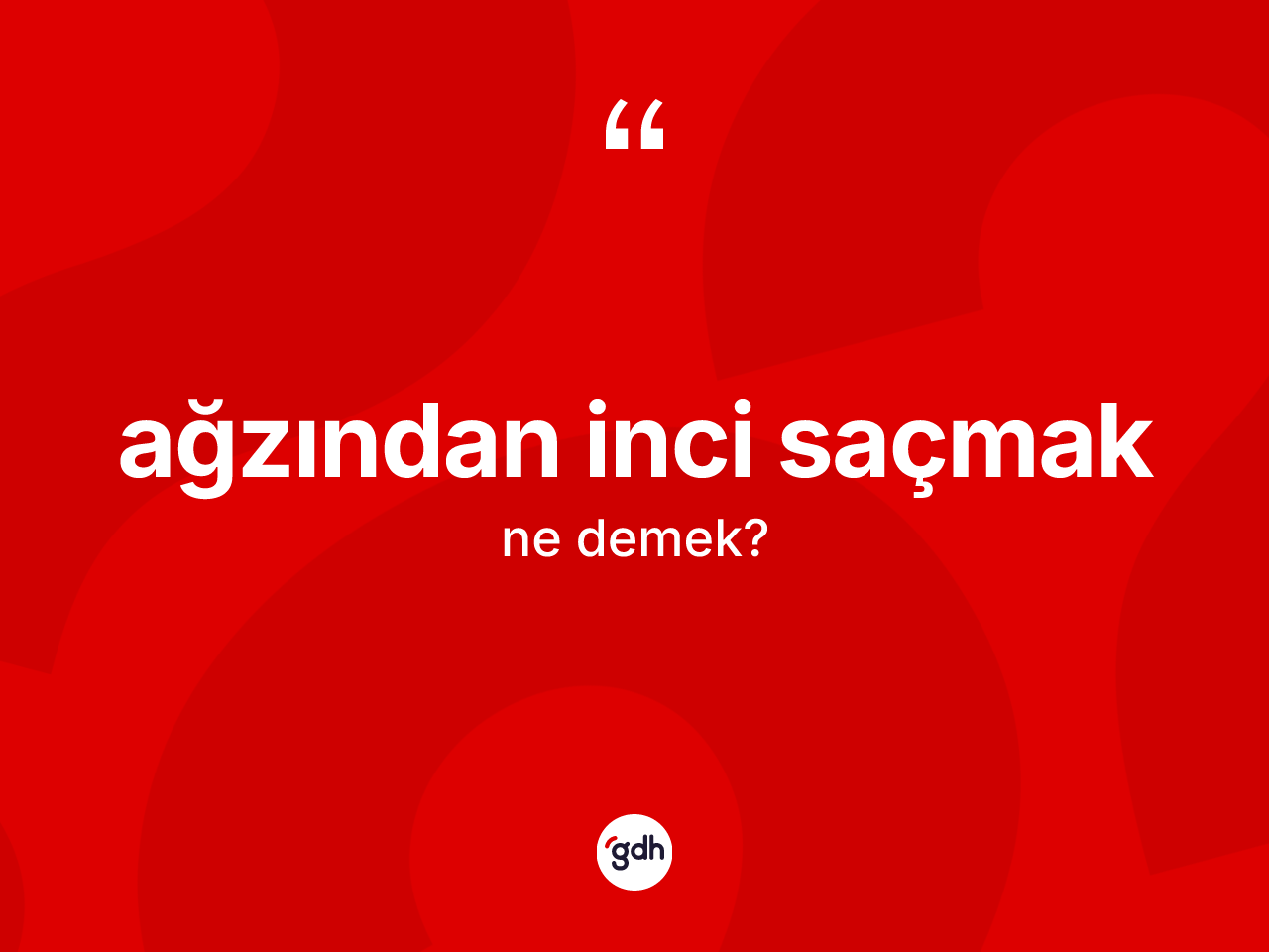 Ağzından inci saçmak sözü nedir? Ağzından inci saçmak sözünün TDK açıklaması nedir?