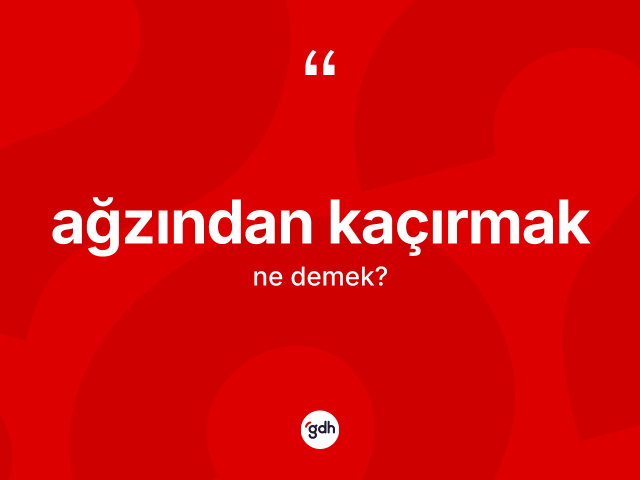 Ağzından kaçırmak ifadesinin tanımı nedir? Ağzından kaçırmak sözünün TDK'ya göre anlamı nedir?