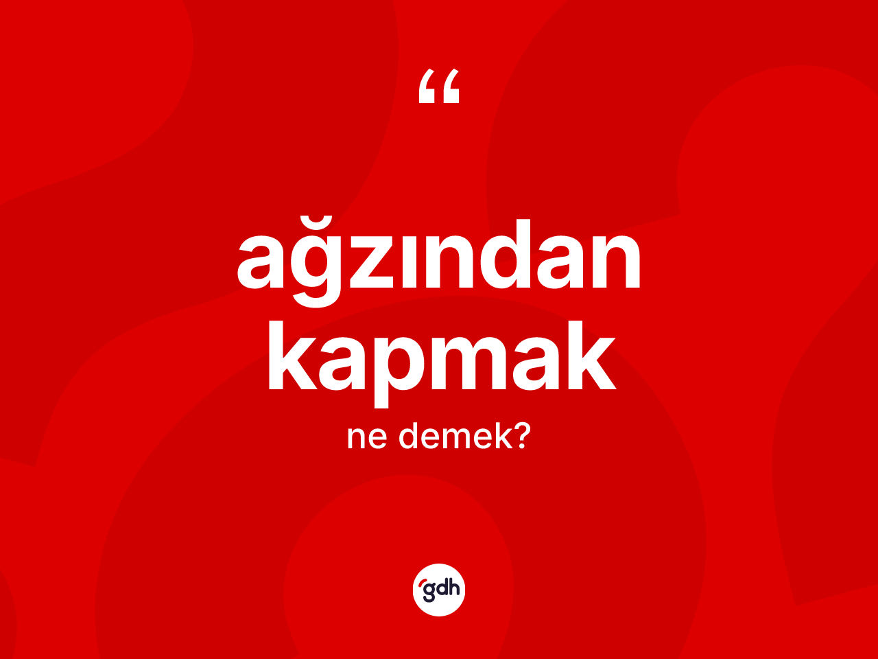 Ağzından kapmak sözü ne demek? Ağzından kapmak ifadesi hangi durumlarda kullanılır