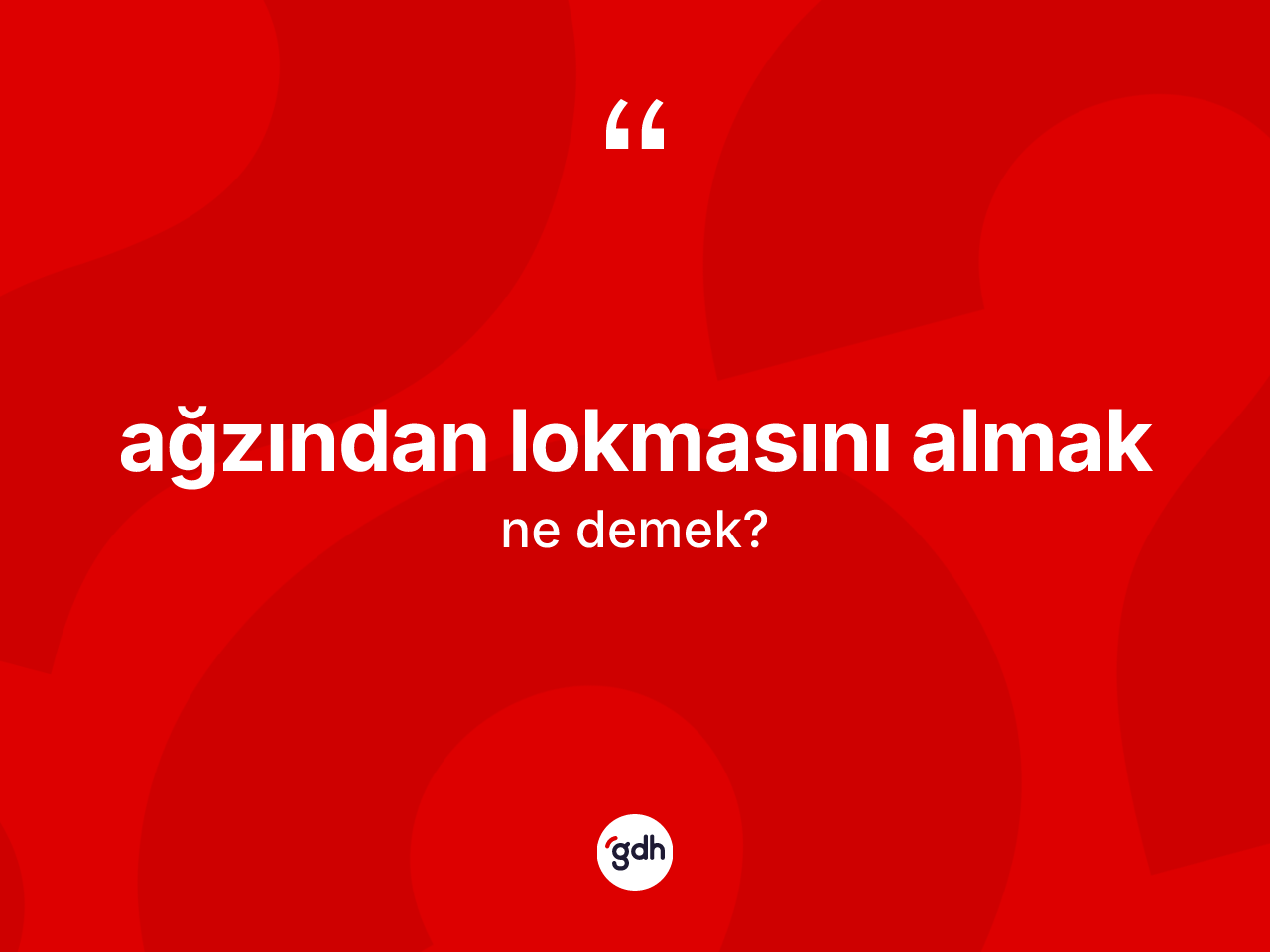 Ağzından lokmasını almak ifadesinin anlamı nedir? Ağzından lokmasını almak ifadesi nerede kullanılır?