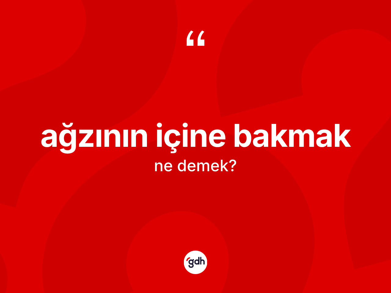 Ağzının içine bakmak ne demek? Ağzının içine bakmak sözü nerede kullanılır?