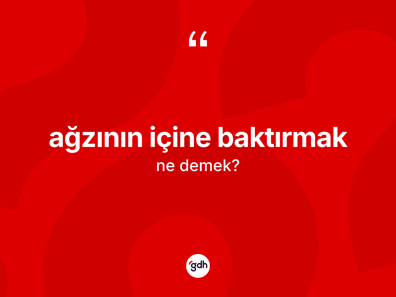 Ağzının içine baktırmak ifadesinin tanımı nedir? Ağzının içine baktırmak ifadesi nerede kullanılır?