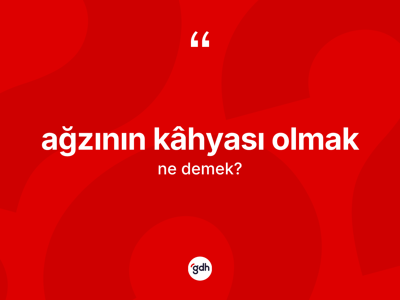 Ağzının kâhyası olmak ifadesinin kısaca tanımı nedir? Ağzının kâhyası olmak sözünün sözlük anlamı nedir?