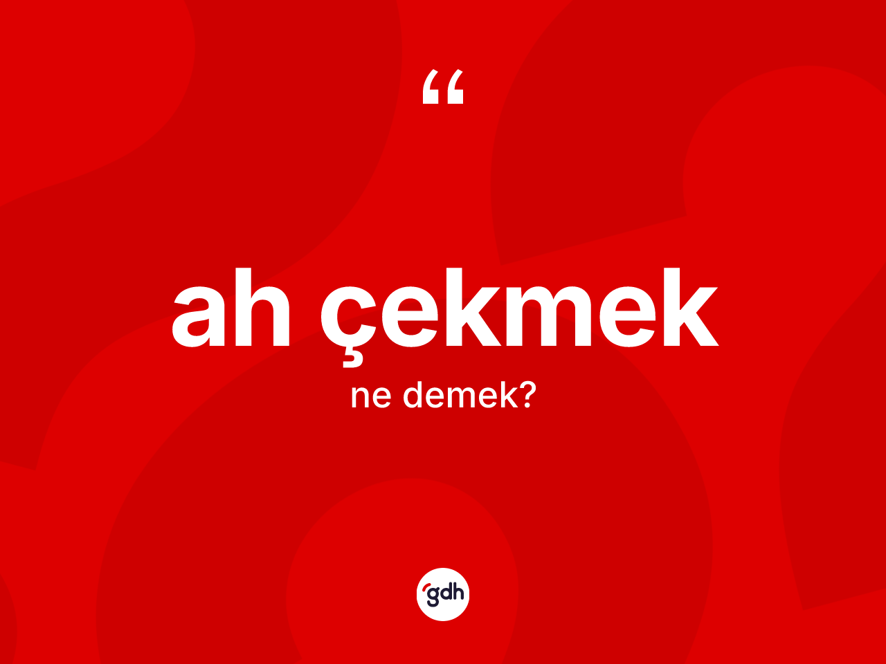 Ah çekmek sözü ne demektir? Ah çekmek sözü hangi durumlarda kullanılır?