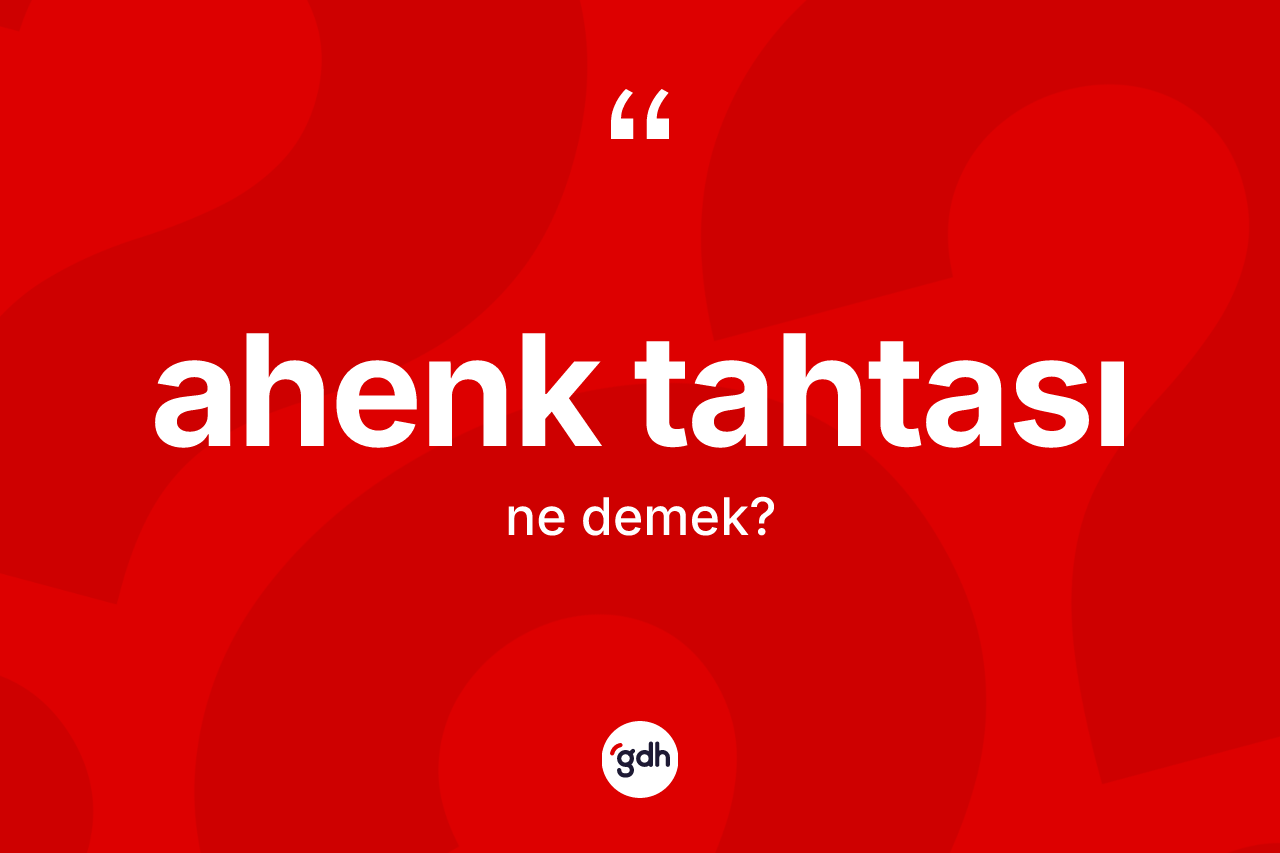 Ahenk tahtası kelimesinin sözlükteki tanımı nedir? Ahenk tahtasının halk arasındaki kullanımı nasıldır?