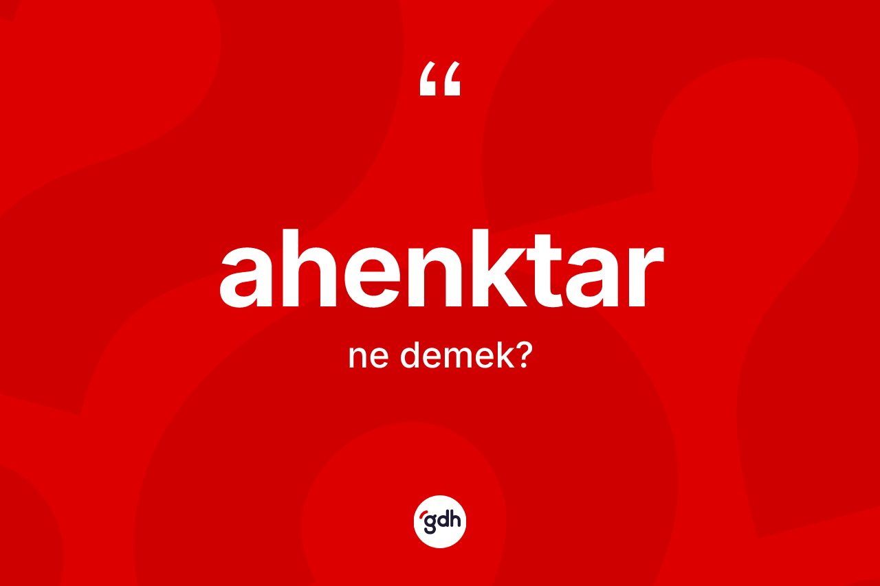 Ahenktar kelimesi nedir?