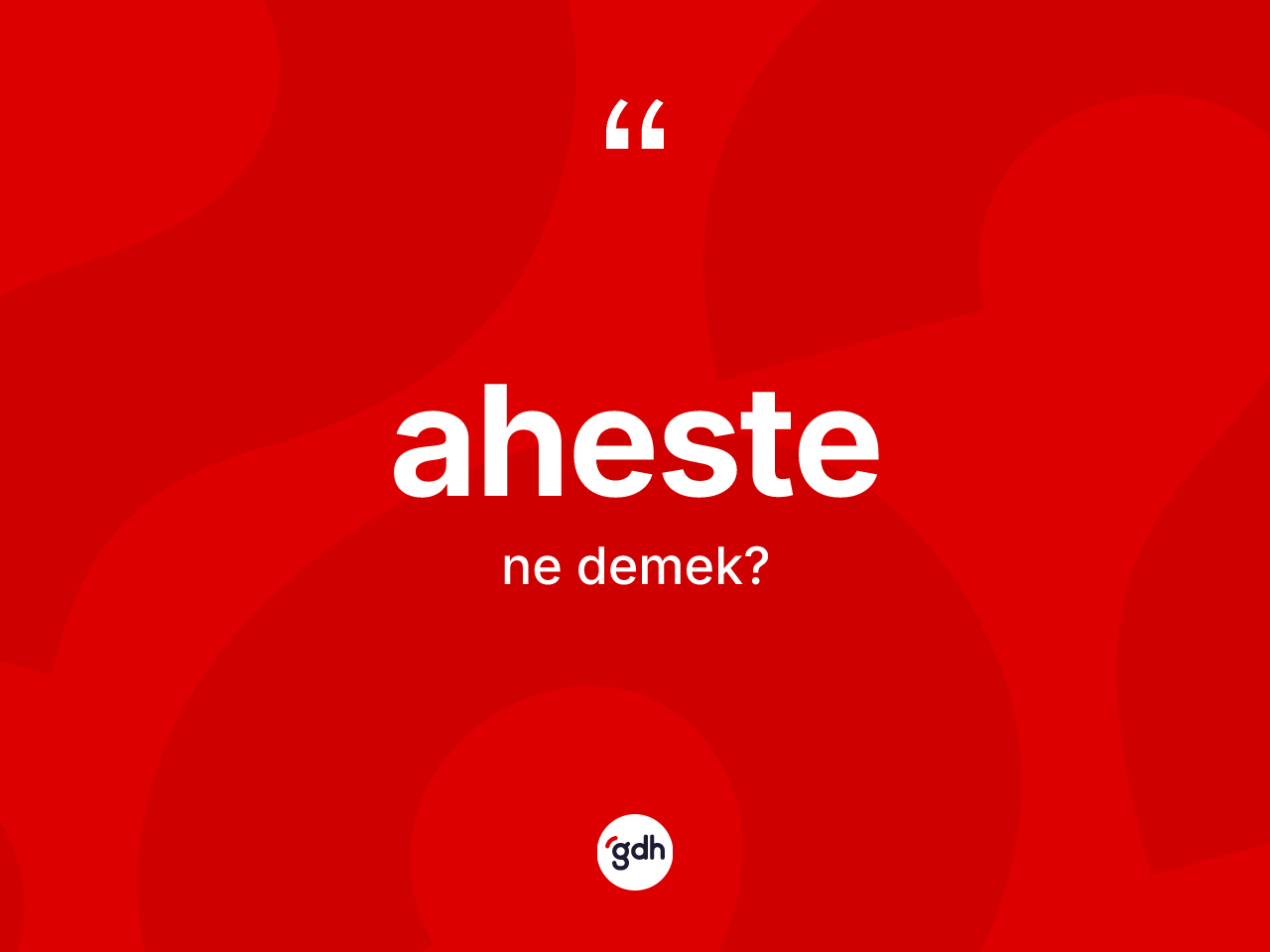 Aheste nedir? Aheste kelimesinin kaç farklı anlamı var?