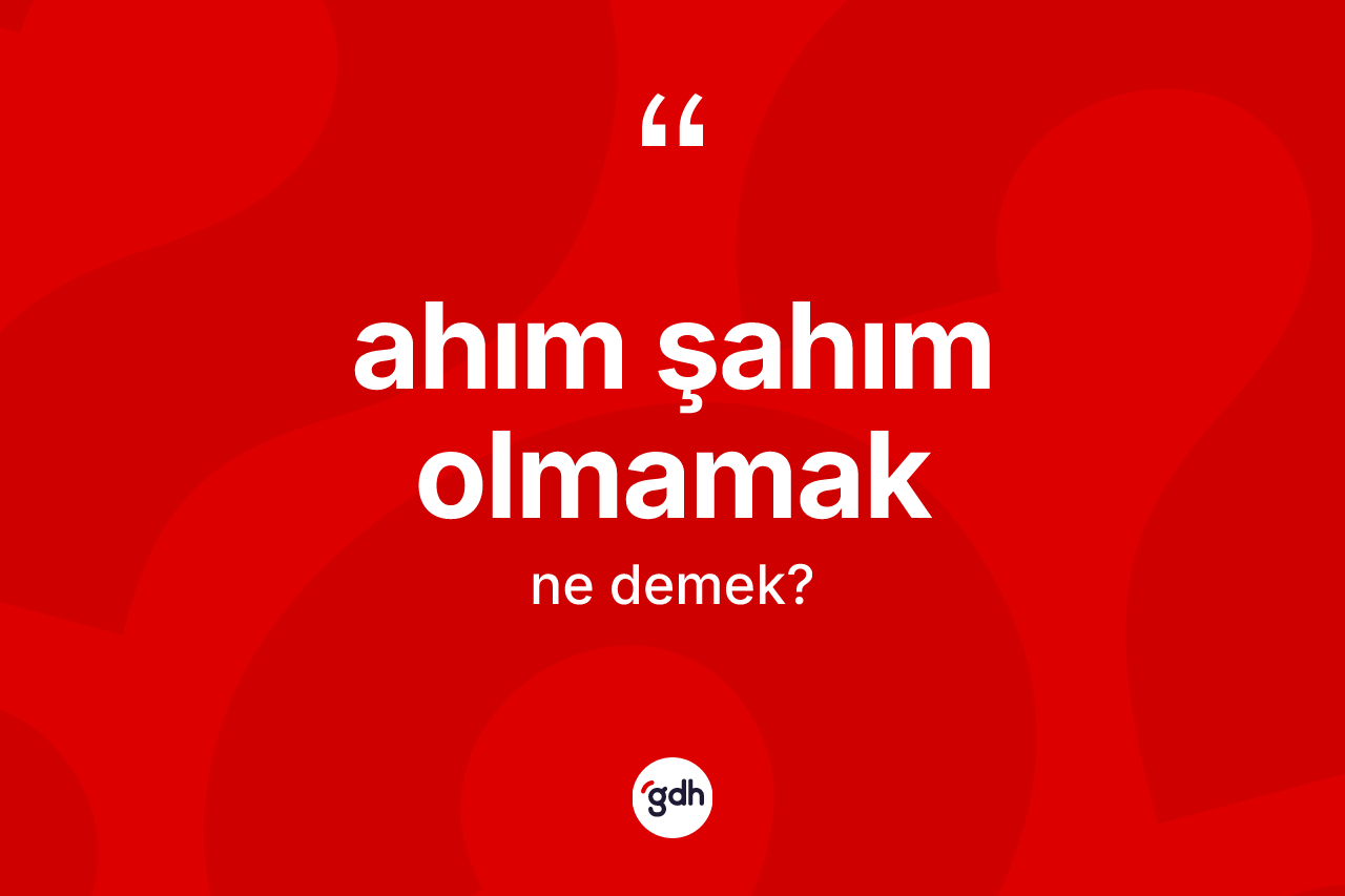 Ahım şahım olmamak sözü ne demektir? Ahım şahım olmamak ifadesi hangi durumlarda kullanılır