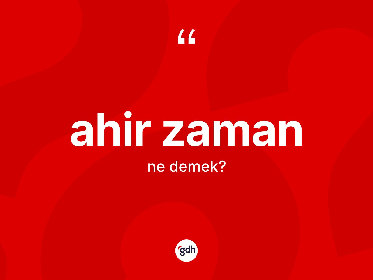 Ahir zaman kelimesi ne anlama gelir? Ahir zaman kelimesinin kaç farklı anlamı var?