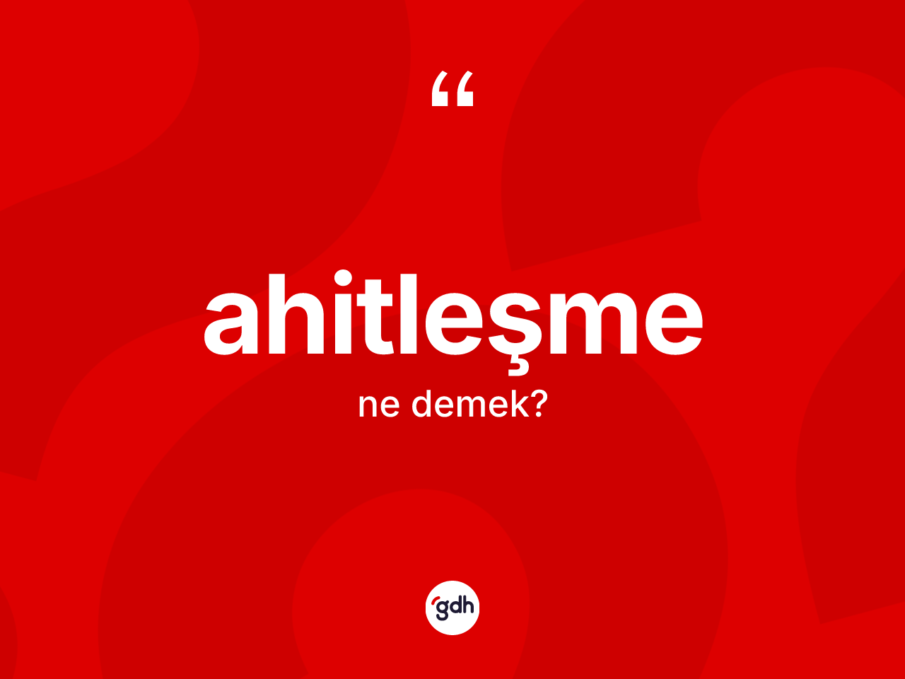 Ahitleşme ne anlama gelir? Ahitleşmenin kısaca tanımı nedir?