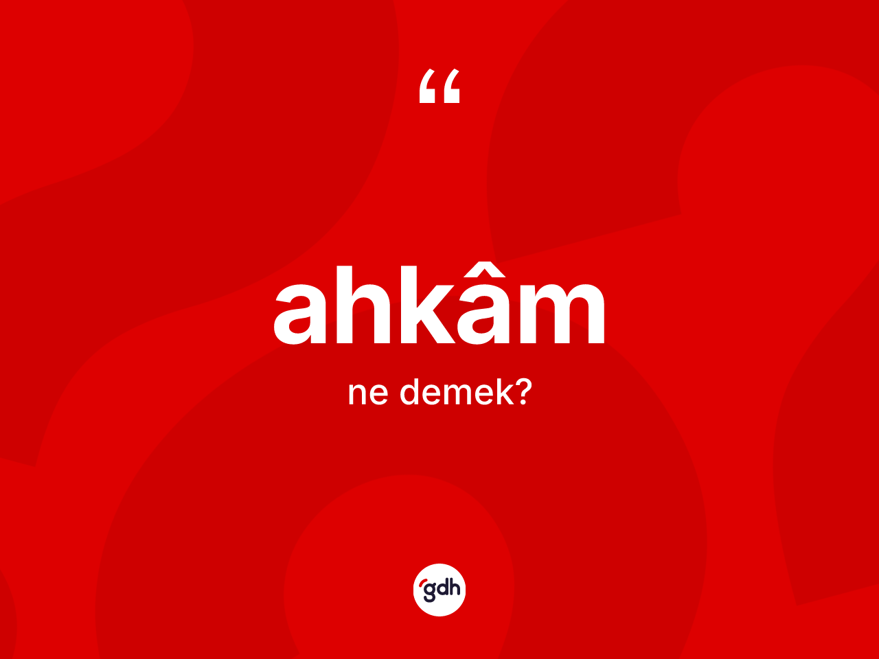 Ahkâm kelimesi ne anlama gelir? Ahkâmın TDK'ya göre anlamı nedir?