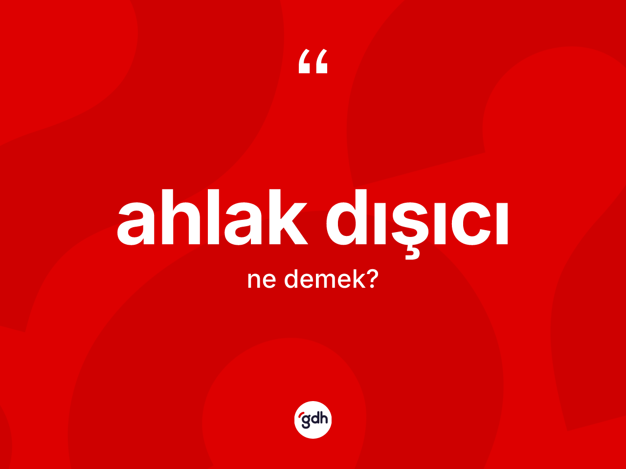 Ahlak dışıcı kelimesi ne anlama gelir? Ahlak dışıcının halk arasındaki kullanımı nasıldır?