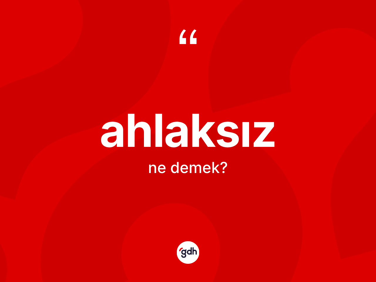 Ahlaksız nedir? Ahlaksız kelimesinin özellikleri nelerdir?