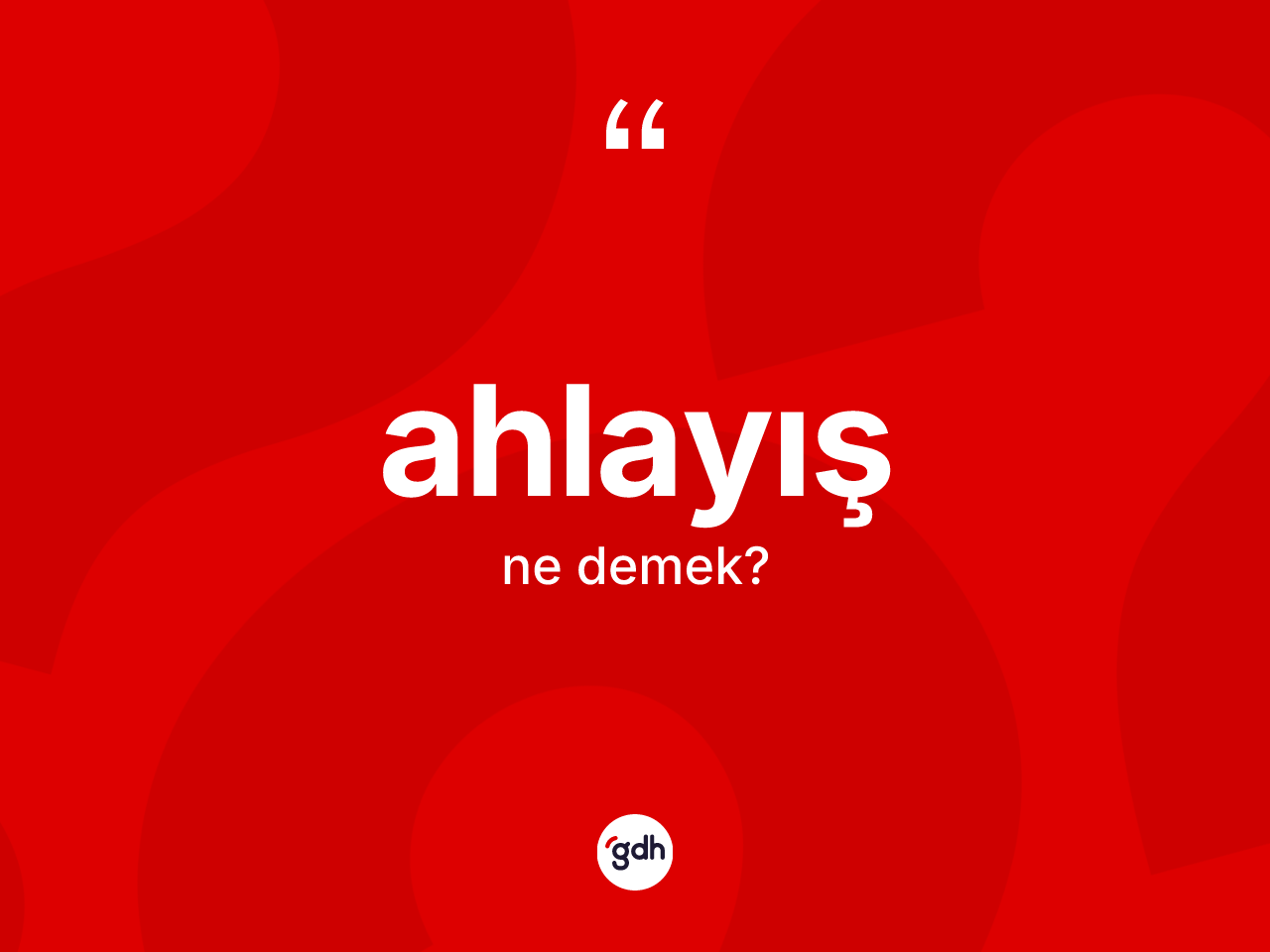 Ahlayış kelimesinin sözlükteki tanımı nedir? Ahlayışın TDK'ya göre anlamı nedir?