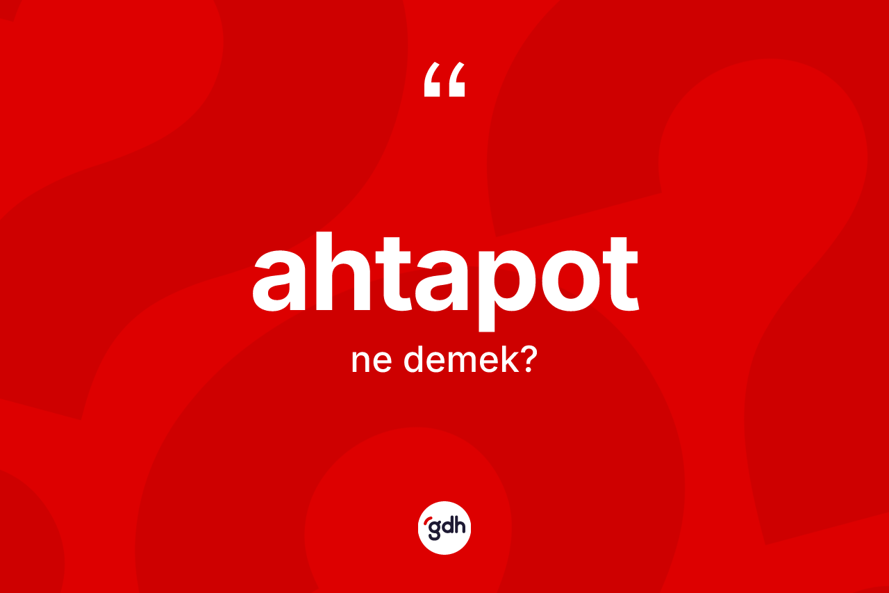 Ahtapot kelimesi nedir? Ahtapotun kısaca tanımı nedir?