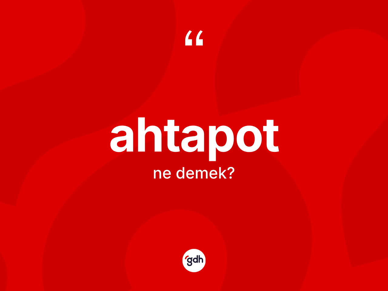 Ahtapot kelimesi nedir? Ahtapotun kısaca tanımı nedir?