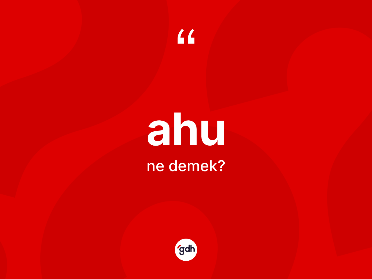 Ahu kelimesi nedir? Ahunun TDK'ya göre anlamı nedir?