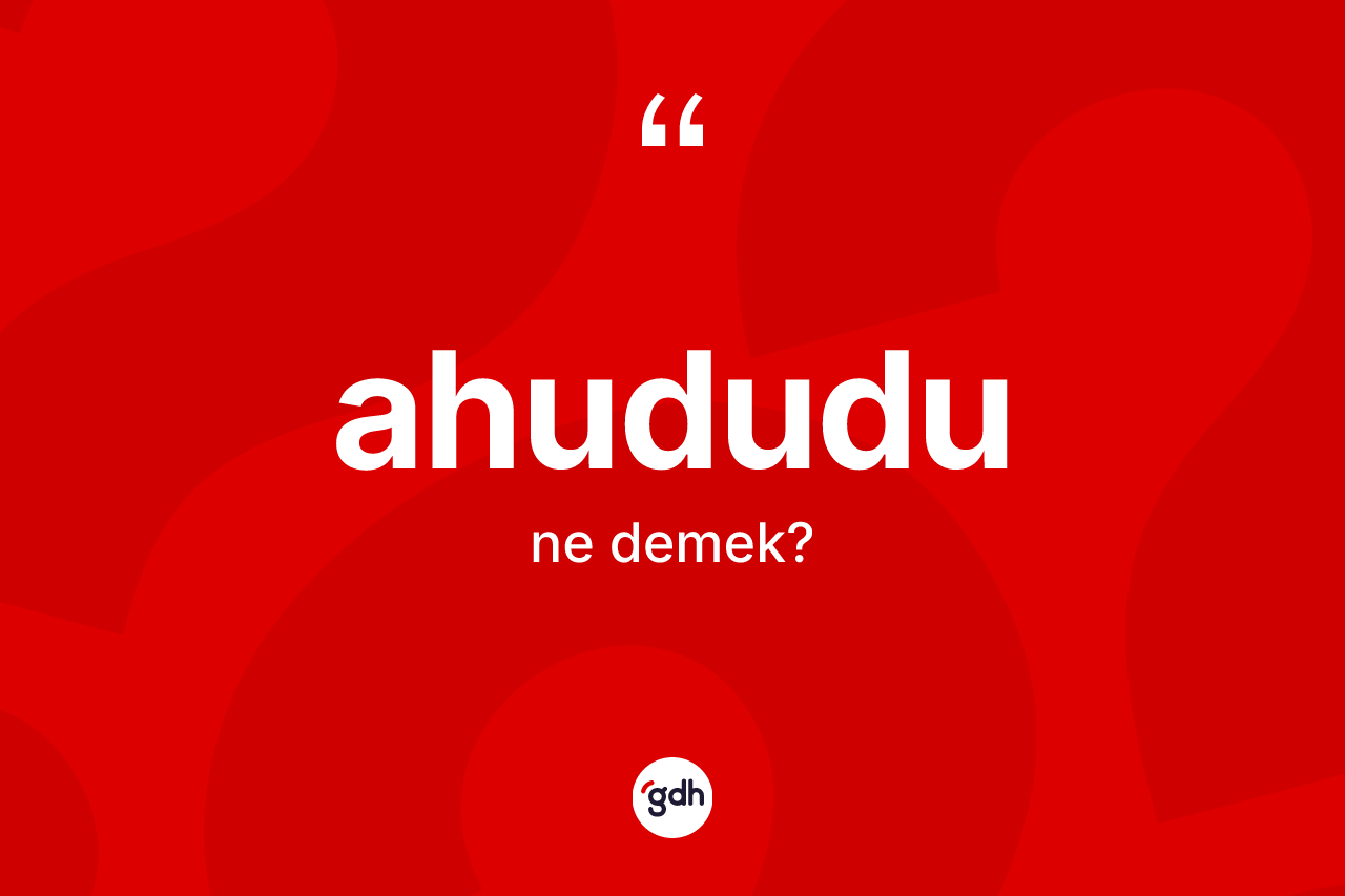 Ahududu ne anlama gelir?