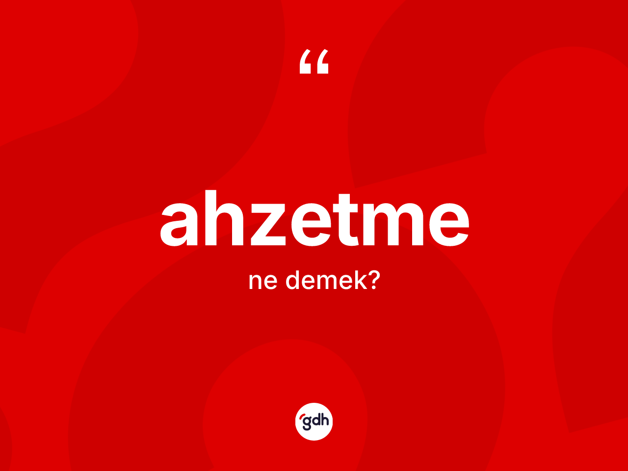 Ahzetme kelimesinin sözlükteki tanımı nedir? Ahzetme kelimesinin kaç farklı anlamı var?