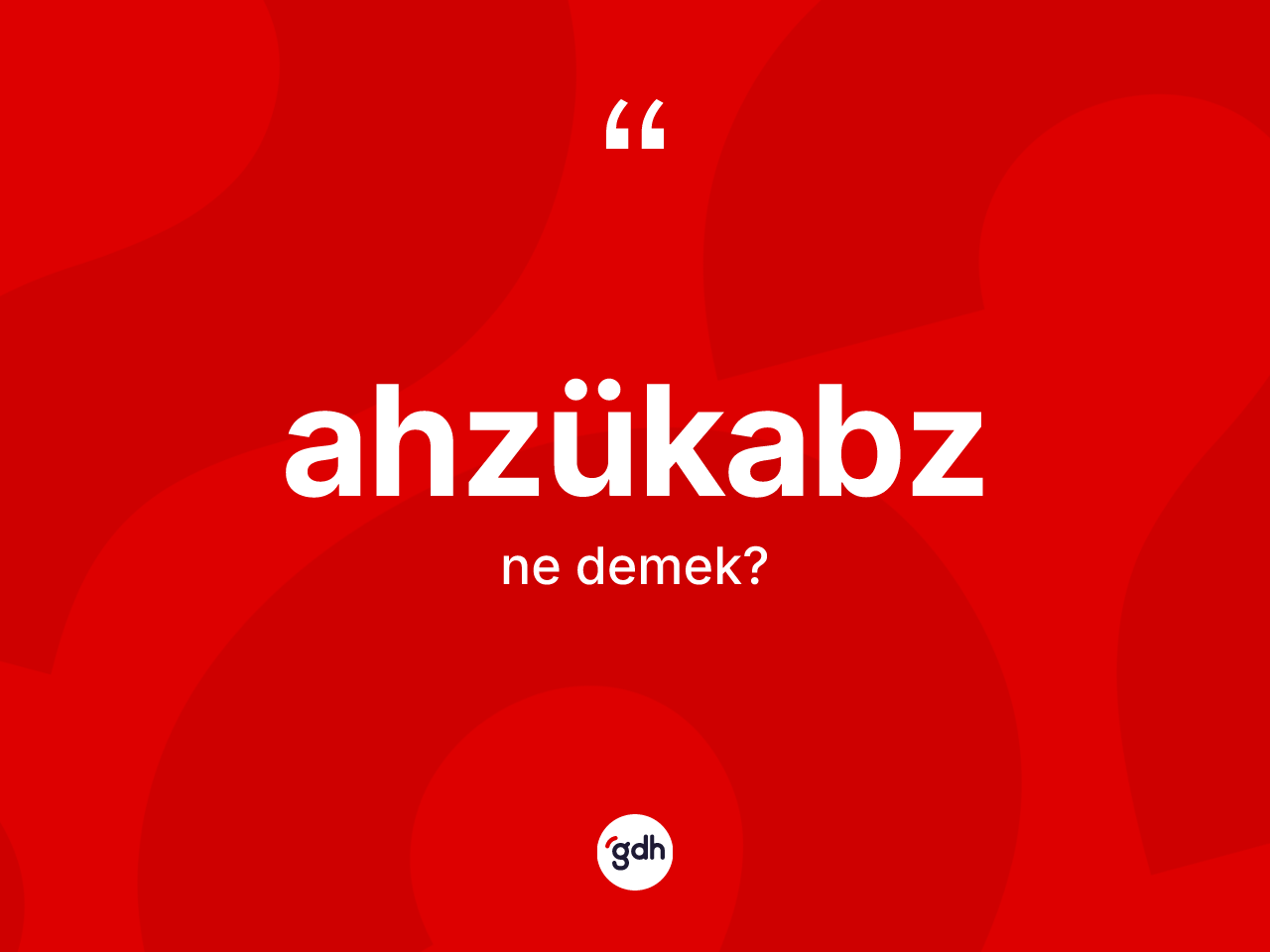 Ahzükabz ne demek? Ahzükabz kelimesinin TDK anlamı nedir?