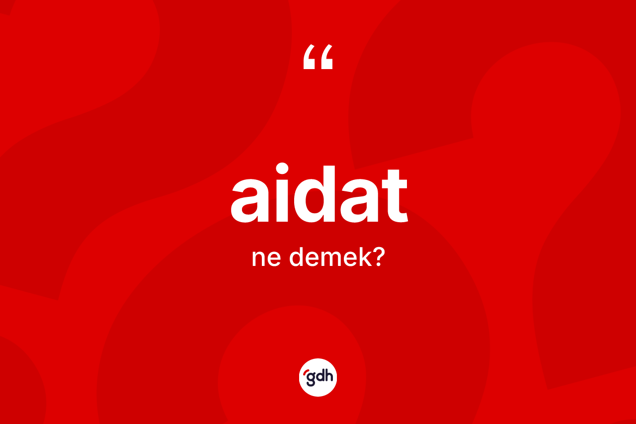 Aidat kelimesi ne anlama gelir? Aidat kelimesinin TDK anlamı nedir?