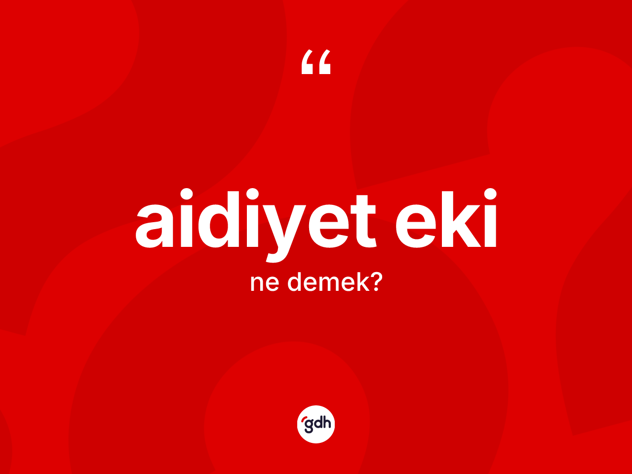 Aidiyet eki kelimesi nedir? Aidiyet eki kelimesinin TDK anlamı nedir?