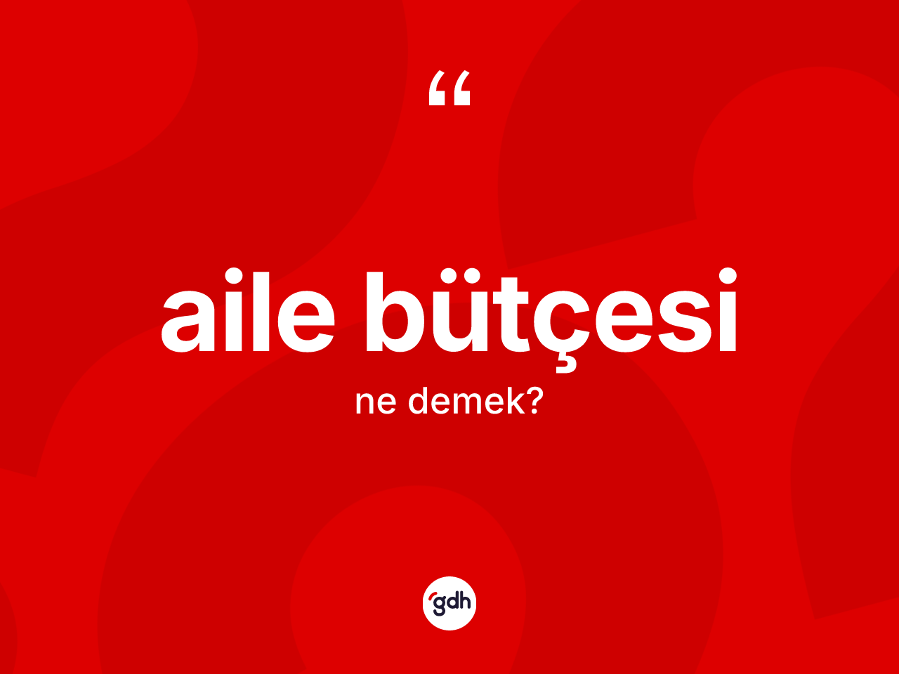 Aile bütçesi kelimesi ne demek? Aile bütçesinin TDK'ya göre anlamı nedir?