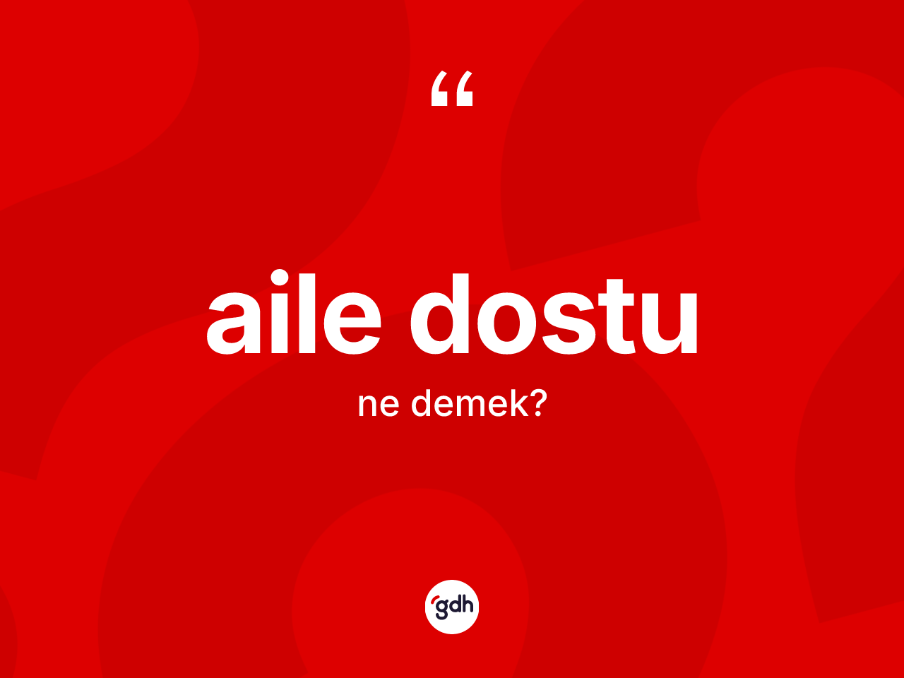 Aile dostu kelimesi nedir? Aile dostu kelimesinin TDK'ya göre açıklaması nedir?