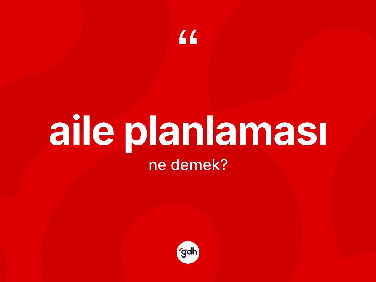 Aile planlaması kelimesinin sözlükteki tanımı nedir? Aile planlamasının sözlükteki anlamı nedir?