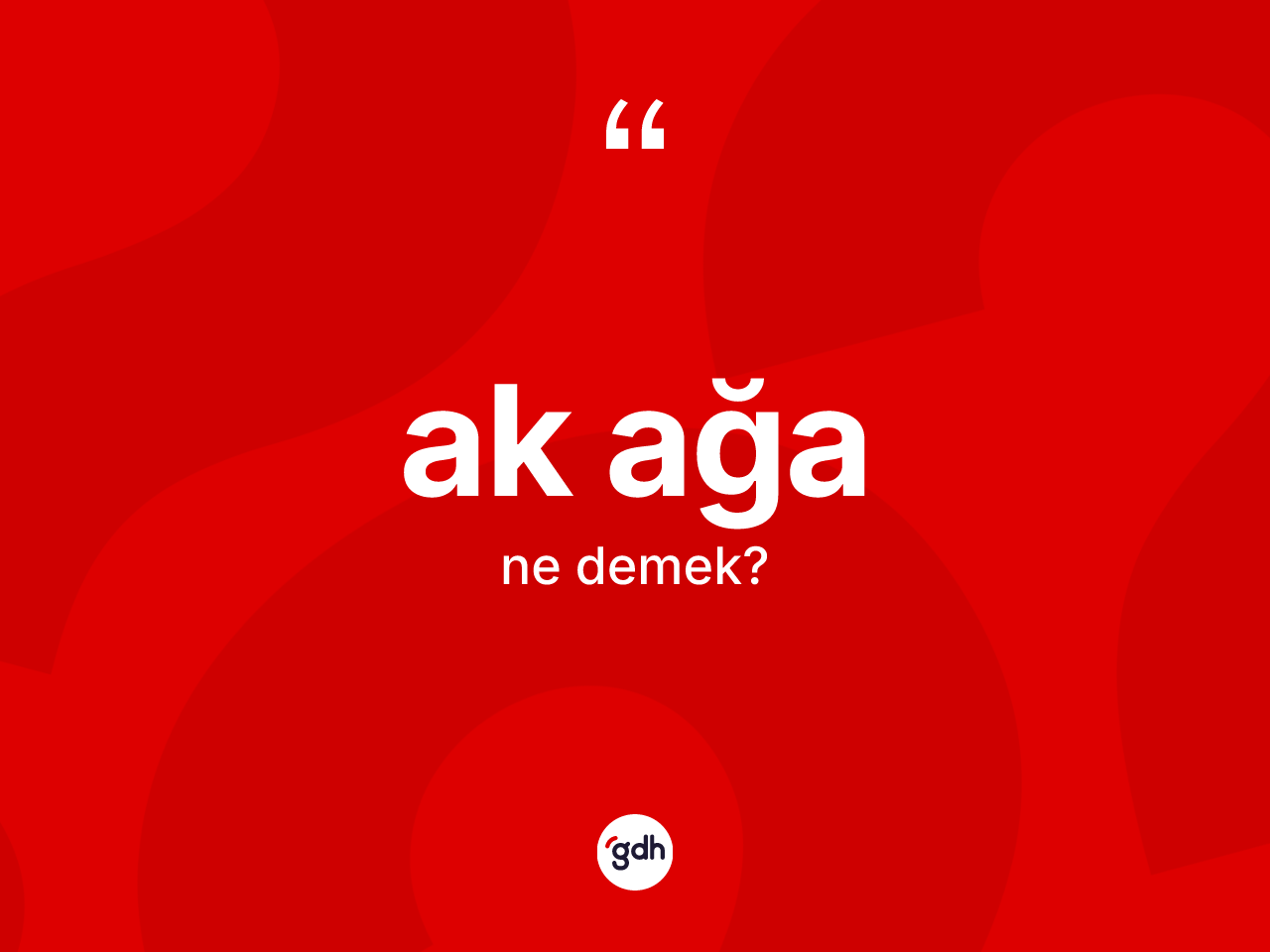 Ak ağa kelimesinin anlamı nedir? Ak ağa kelimesinin özellikleri nelerdir?